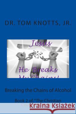 Breaking the Chains of Alcohol: Book 2 of, 