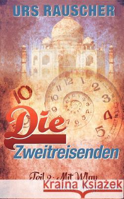 Die Zweitreisenden - Band 2: Ueber Wlan nach Mogulstan Rauscher, Urs 9781514684900 Createspace