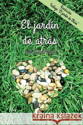 El jardin de atras Diaz Arriero, Ines 9781514684962 Createspace