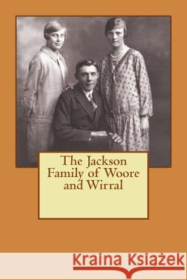 The Jackson Family of Woore and Wirral Colin Jackson 9781514685655