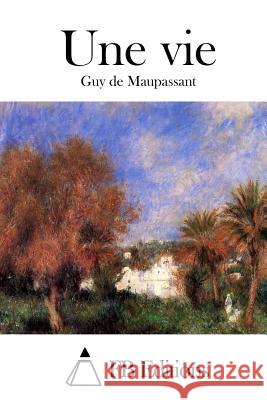 Une vie Fb Editions 9781514689134 Createspace