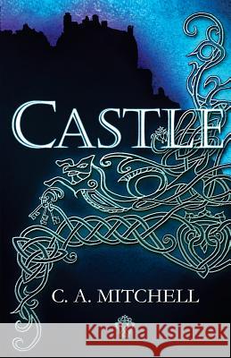 Castle C. a. Mitchell 9781514689677 Createspace Independent Publishing Platform