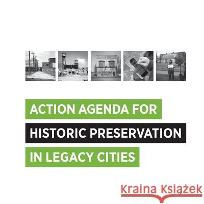 Action Agenda for Historic Preservation in Legacy Cities Cara Bertron 9781514690741 Createspace