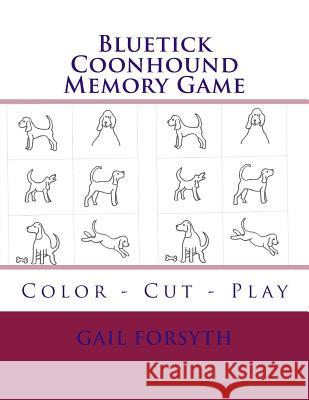 Bluetick Coonhound Memory Game: Color - Cut - Play Gail Forsyth 9781514691793