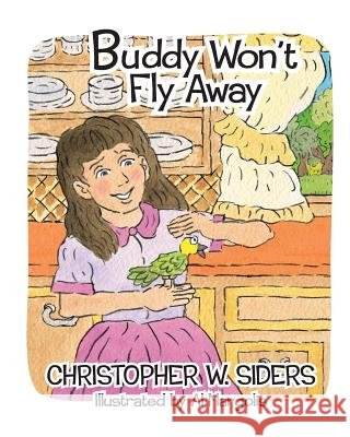 Buddy Won't Fly Away Christopher W. Siders Al Margolis 9781514692004