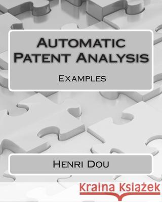 Automatic Patent Analysis - Examples Henri Dou 9781514692271 Createspace Independent Publishing Platform