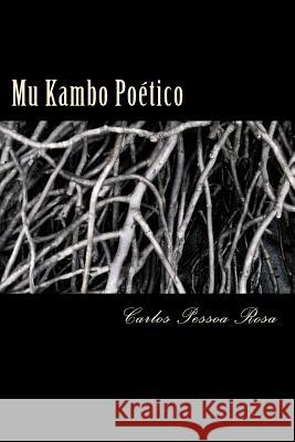 Mu Kambo Poético Rosa, Carlos Pessoa 9781514692677 Createspace