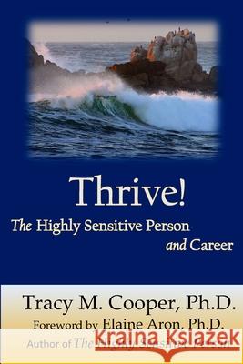 Thrive: The Highly Sensitive Person and Career Dr Tracy M. Cooper 9781514693230