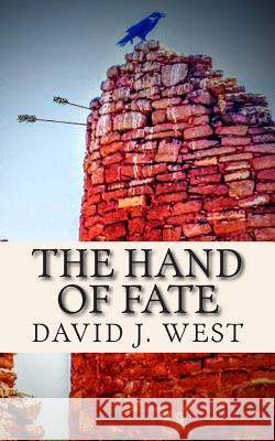 The Hand of Fate David J. West 9781514696569 Createspace