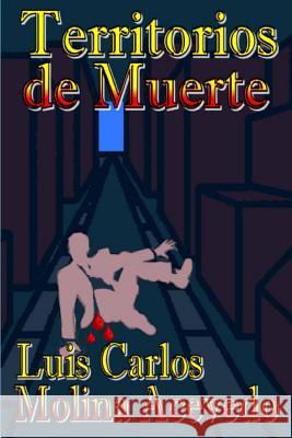 Territorios de Muerte Luis Carlos Molin 9781514697788 Createspace