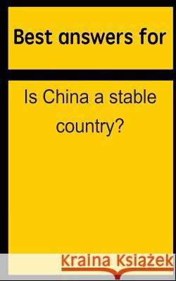 Best answers for Is China a stable country? Boone, Barbara 9781514697917