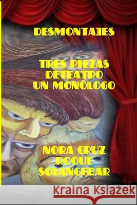 Desmontajes: Tres piezas de teatro y un monólogo Roque, Nora Cruz 9781514698082