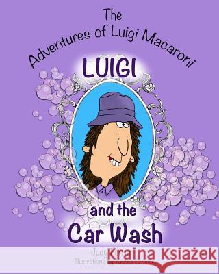 The Adventures of Luigi Macaroni: Luigi and the Car Wash Judy Ferrier 9781514698211