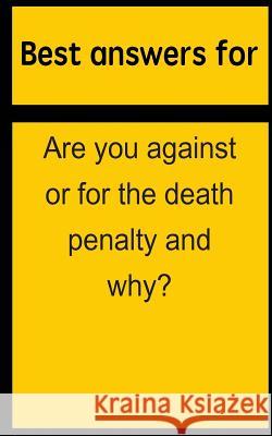 Best answers for Are you against or for the death penalty and why? Boone, Barbara 9781514698594