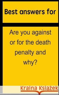 Best answers for Are you against or for the death penalty and why? Boone, Barbara 9781514698594 Createspace