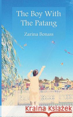 The Boy With The Patang Bonass, Zarina 9781514701829