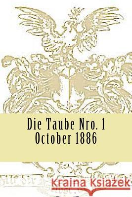 Die Taube No. 1: Familienblatt Fuer Die Mitglieder Der Hofrath Sack'schen Stiftung. Stephen A. Engelkin 9781514702628 Createspace Independent Publishing Platform