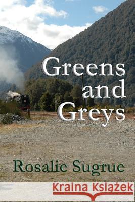 Greens and Greys Rosalie Sugrue 9781514702901 Createspace Independent Publishing Platform