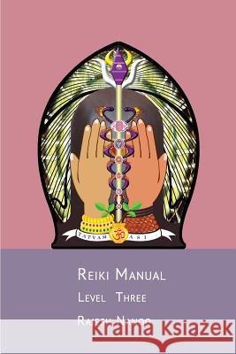 Reiki Manual 3: Level Three Rajesh Nanoo 9781514703670