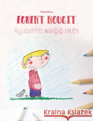 Egbert rougit/Agjabairhts wairÞiÞ rauÞs: Un livre à colorier pour les enfants (Edition bilingue français-gotique) Fairfax, Edmund 9781514704592 Createspace