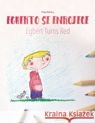 Egberto se enrojece/Egbert Turns Red: Libro infantil para colorear español-inglés (Edición bilingüe) Rodas Vélez, Andrés 9781514705216