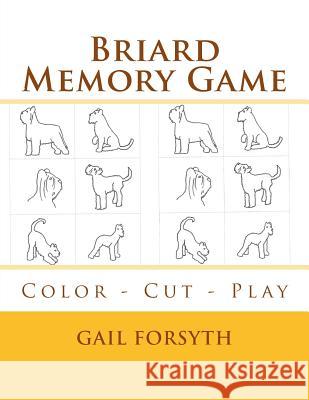 Briard Memory Game: Color - Cut - Play Gail Forsyth 9781514706633