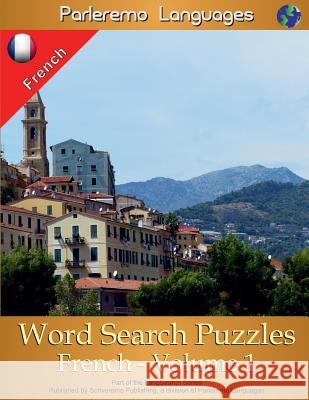 Parleremo Languages Word Search Puzzles French - Volume 1 Erik Zidowecki 9781514708019 Createspace