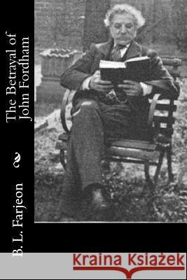 The Betrayal of John Fordham B. L. Farjeon 9781514709573