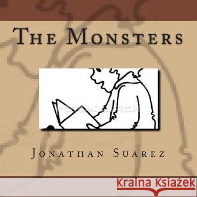 The Monsters Jonathan Suarez 9781514710166 Createspace