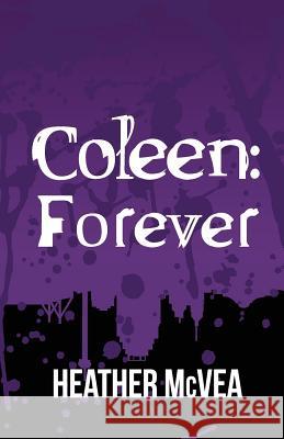 Coleen: Forever Heather McVea 9781514710609 Createspace