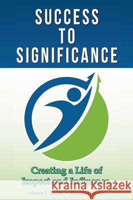 Success to Significance: Creating a Life of Impact and Influence Brenda Decroo Ahmie Baum 9781514710647 Createspace