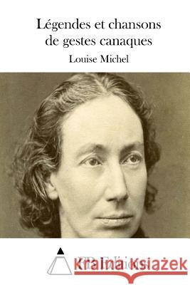 Légendes et chansons de gestes canaques Fb Editions 9781514712856 Createspace