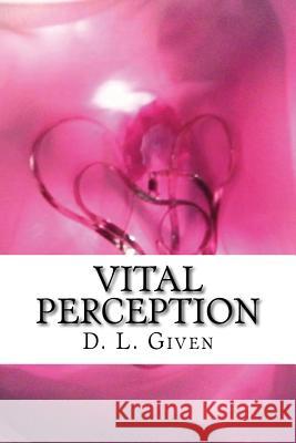 Vital Perception D. L. Given 9781514713365 Createspace