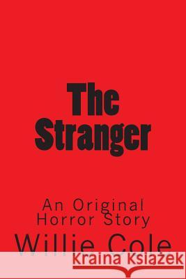 The Stranger: An Original Horror Story Willie Cole 9781514715796