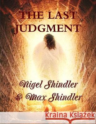 The Last Judgment Max Shindler Nigel Shindler 9781514715956 Createspace