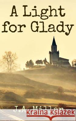 A Light for Glady Jeffrey a. Miller 9781514716120 Createspace