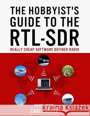 The Hobbyist's Guide to the RTL-SDR: Really Cheap Software Defined Radio Laufer, Carl 9781514716694 Createspace