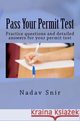 Pass Your Permit Test: Practice questions and detailed answers for your permit test Snir, Nadav 9781514717684 Createspace