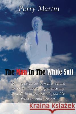The Man In The White Suit Martin, Perry 9781514719701 Createspace