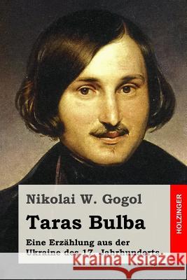 Taras Bulba: Eine Erzählung aus der Ukraine des 17. Jahrhunderts Eliasberg, Alexander 9781514720011 Createspace