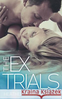 The Ex Trials Heather Topham Wood 9781514720219