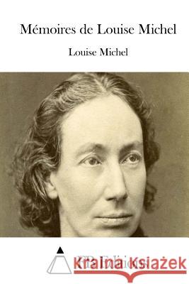 Mémoires de Louise Michel Fb Editions 9781514720523 Createspace