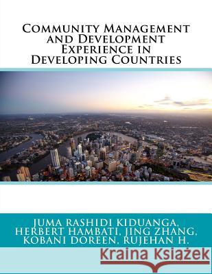 Community Management and Development Experience in Developing Countries Herbert Hambati Jing Zhang Kobani Doreen 9781514721506 Createspace Independent Publishing Platform