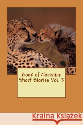 Book of Christian Short Stories Vol. 3 Delores Cole 9781514721711