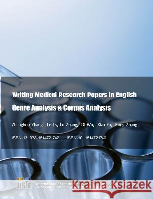 Writing Medical Research Papers in English: Genre Analysis & Corpus Analysis Lu Zhang Lei LV Zhenghou Zhang 9781514721742 Createspace
