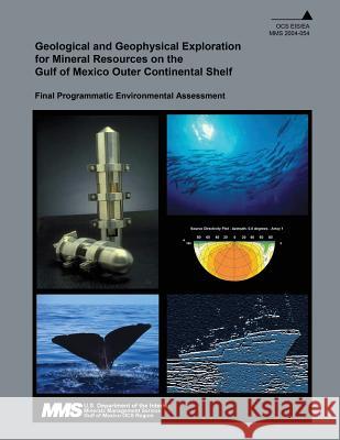 Geological and Geophysical Exploration for Mineral Resources on the Gulf of Mexico Outer Continental Shelf U. S. Department of the Interior 9781514722374 Createspace