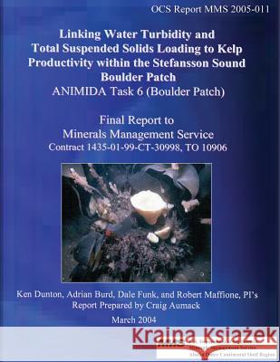 Linking Water Turbidity And Total Suspended Solids Loading To Kelp Productivity Within The Stefansson Sound Boulder Patch Funk, Dale 9781514722657 Createspace