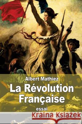 La Révolution Française Mathiez, Albert 9781514723333 Createspace