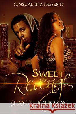 Sweet Revenge: A Hood Romance Shantel Johnson 9781514723975 Createspace Independent Publishing Platform