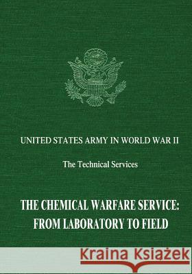 The Chemical Warfare Service: From Laboratory to Field Rexmond C. Cochrane Wyndham D. Miles Leo P. Brophy 9781514724088 Createspace